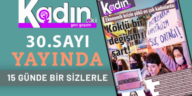 30. sayımız yayında: Köklü bir değişim şart!