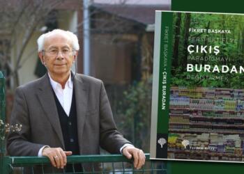 Fikret Başkaya’dan: Çıkış Buradan