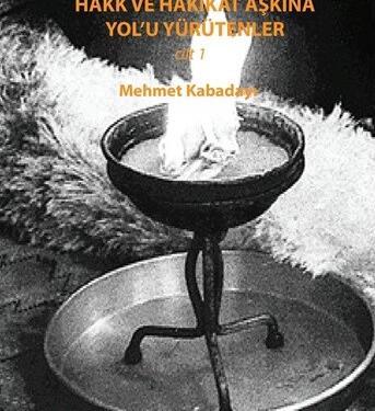 ‘Hakk ve Hakikat Aşkına Yol’u Yürütenler’ kitabı yeni baskı yaptı