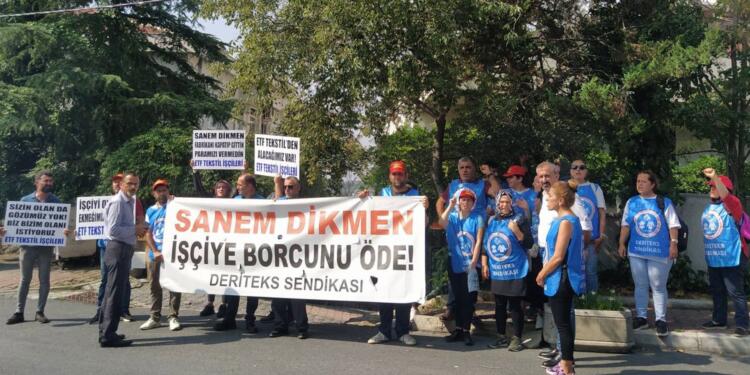 ETF işçileri patorunun evinin önünde: Sanem Dikmen haklarımızı ver