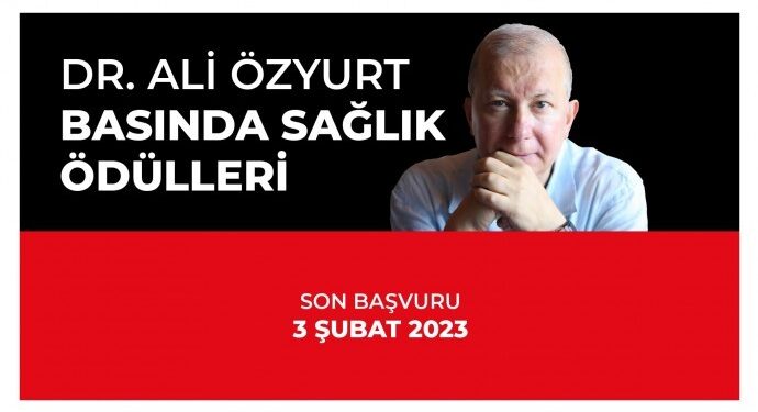 ‘Dr. Ali Özyurt Basında Sağlık Ödülleri’ için başvurular başladı