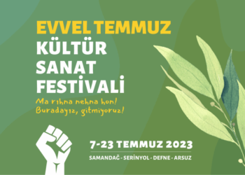 Evvel Temmuz Festivali’ne çağrı : Asla umutsuzluğa kapılmadık ve birbirimize tutunduk