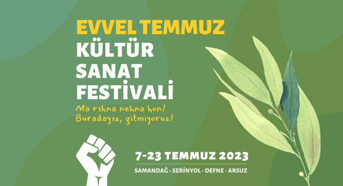 Evvel Temmuz Festivali’ne çağrı : Asla umutsuzluğa kapılmadık ve birbirimize tutunduk