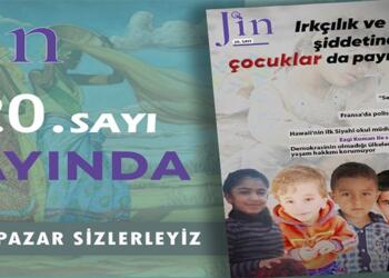 Jin Dergi ‘Irkçılık ve devlet şiddetinden çocuklar da payını alıyor’ kapağı ile yayında