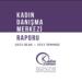 Kadın Zamanı Derneği’nden rapor: Güvenilir alanlar çoğaltılmalı