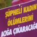 ‘Etkili soruşturulursa şüpheli kadın ölümü yoktur’