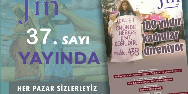 Jin Dergi ‘100 yıldır kadınlar direniyor’ başlığıyla yayında