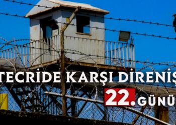 ‘Açlık grevi’ 22’nci gününde: Tecridi normal görmeyeceğiz, direneceğiz