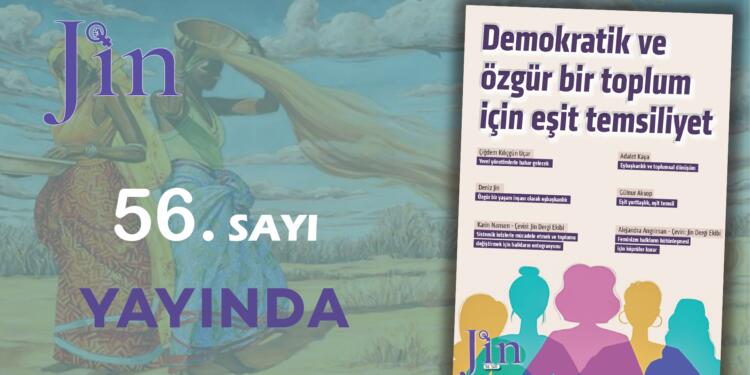 Jin Dergi ‘Demokratik ve özgür bir toplum için eşit temsiliyet’ başlığıyla yayında