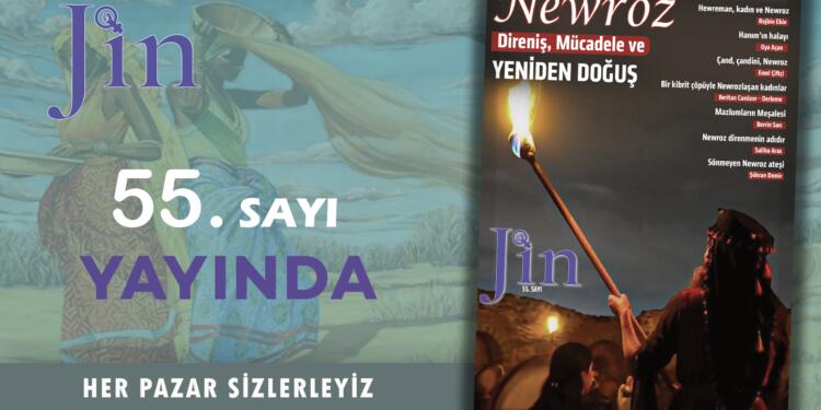 Jin Dergi ‘Newroz; Direniş, Mücadele ve Yeniden Doğuş’ kapağı ile yayınlandı