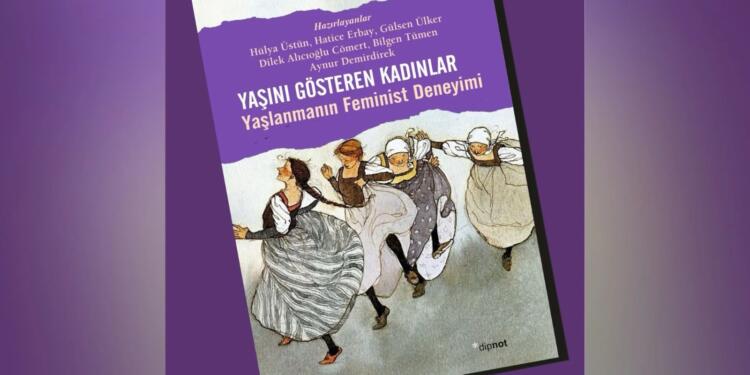 ‘Yaşlanmanın Feminist Deneyimi’ raflarda