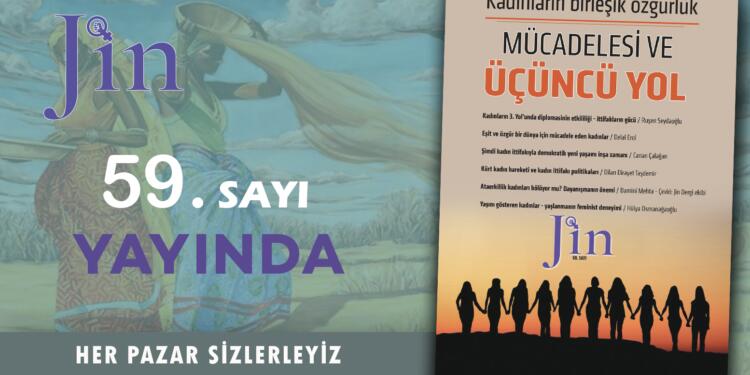 Jin Dergi, ‘Kadınların birleşik özgürlük mücadelesi ve Üçüncü Yol’ başlığıyla yayında