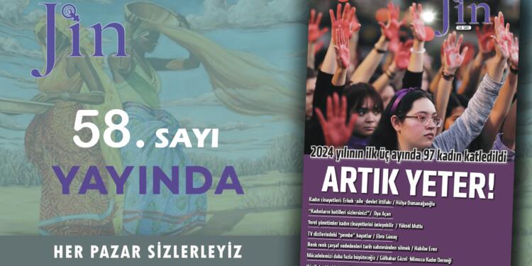 Jin Dergi ‘2024 yılının ilk üç ayında 97 kadın katledildi: ARTIK YETER!’ başlığıyla yayında