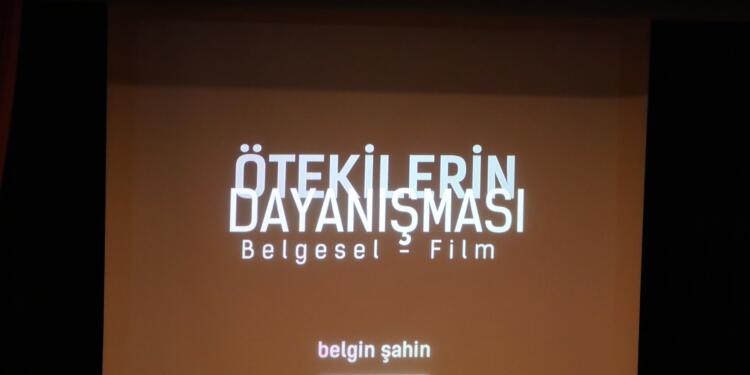 ‘Ötekilerin Dayanışması’ belgeselinin gösterimi yapıldı