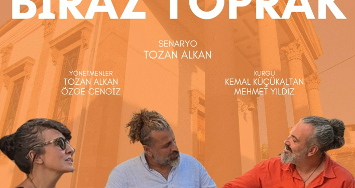 ‘Biraz Toprak’ filmi seyircisiyle buluşmaya hazır