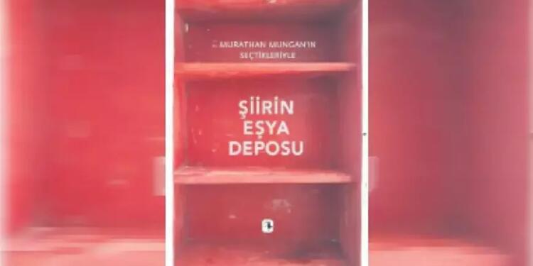 Mungan’dan ‘Şiirin Eşya Deposu’