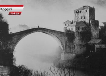 Mostar Köprüsü’nden Karakozak Köprüsü’ne:  Geçmişin Gölgesinde Bugünün Direnişi