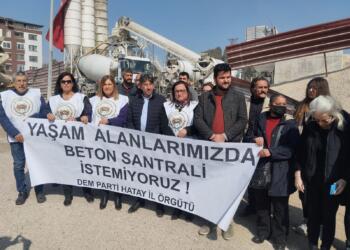 ‘Hatay’daki beton santrali derhal kapatılsın’