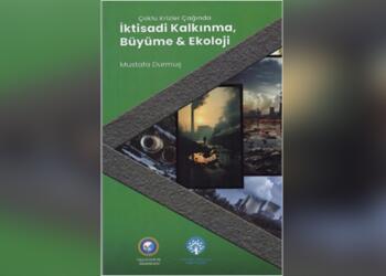 ‘Çoklu Krizler Çağında İktisadi Kalkınma, Büyüme & Ekoloji’ kitabı yayınlandı