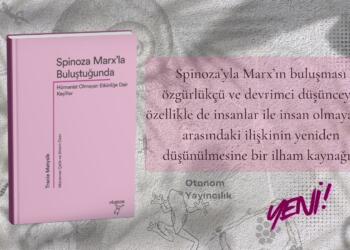 ‘Spinoza Marx’la Buluştuğunda’