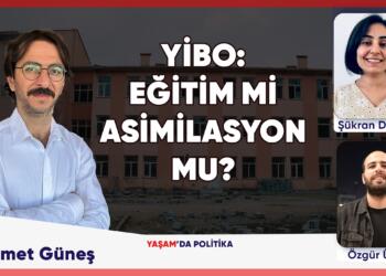 Yaşam’da Politika: YİBO gerçeği